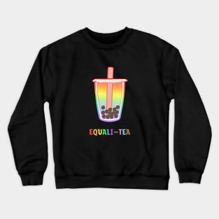 Equali-tea Rainbow Pride Shirt, LGBTQ Equality, Ally, Gift for Gay, Pride Boba Bubble Tea Lover, Queer Pride Month Shirt Sweatshirt Hoodie Crewneck Sweatshirt